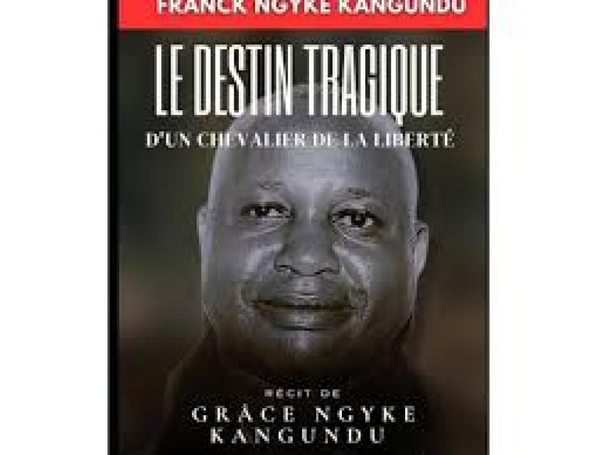 Ouvrage " Franck Ngyke Kangundu, le destin tragique d'un chevalier de la liberté " 