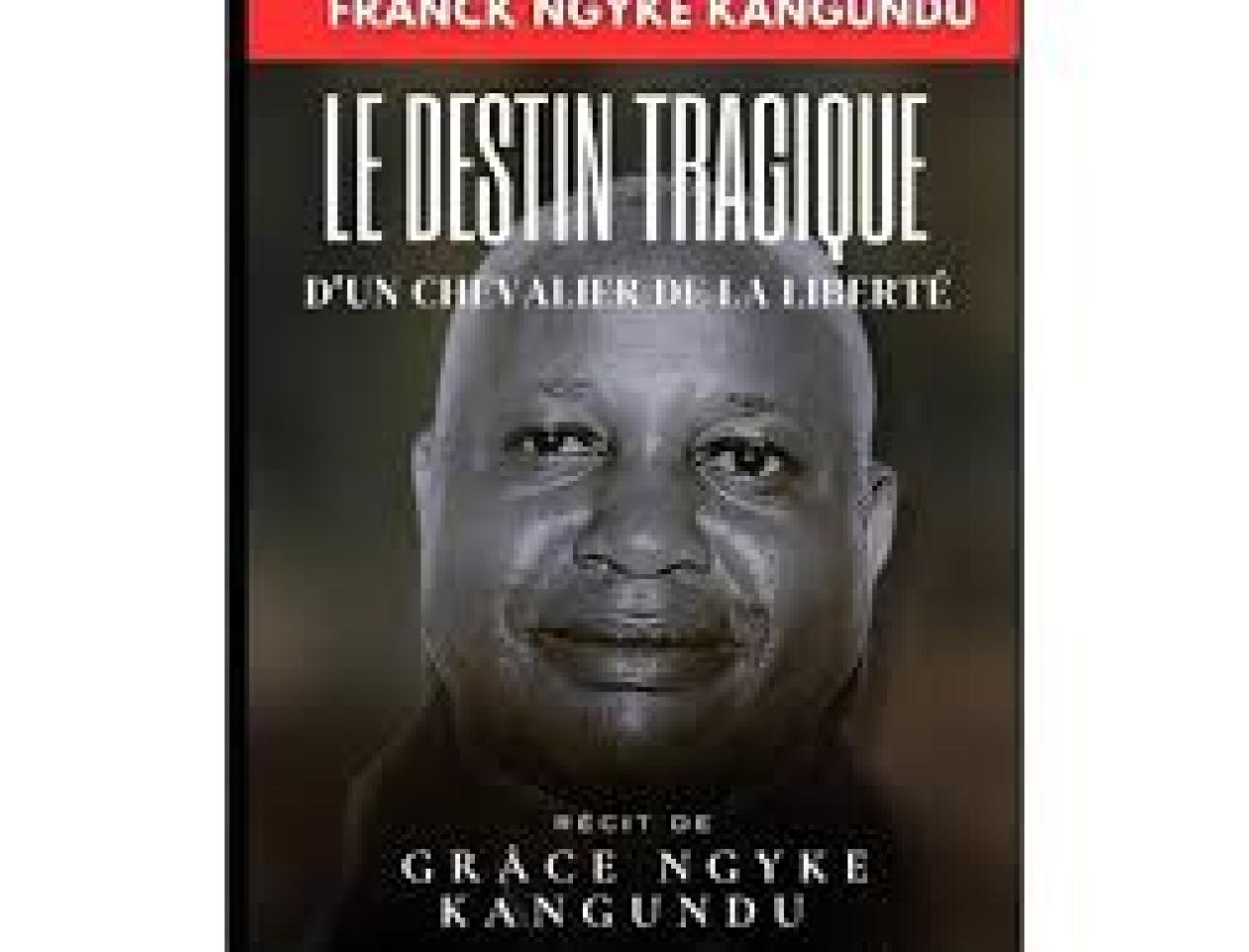 Ouvrage " Franck Ngyke Kangundu, le destin tragique d'un chevalier de la liberté " 